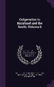 Coöperation in Maryland and the South, Volume 6