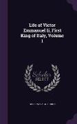 Life of Victor Emmanuel Ii, First King of Italy, Volume 1