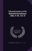 Life and Letters of Sir Richard Claverhouse Jebb, O. M., Litt. D