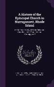 A History of the Episcopal Church in Narragansett, Rhode Island: Including a History of Other Episcopal Churches in the State, Volume 2, Part 2