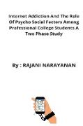 Internet Addiction And The Role Of Psycho Social Factors Among Professional College Students A Two Phase Study