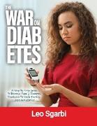 The War on Diabetes: A Step-By-Step Guide to Reverse Type 2 Diabetes. Remission Through Fasting, Diet and Exercise