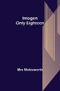 Imogen, Only Eighteen
