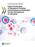 Connecting People with Jobs Impact Evaluation of Vocational Training and Employment Subsidies for the Unemployed in Lithuania