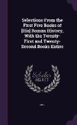 Selections From the First Five Books of [His] Roman History, With the Twenty-First and Twenty-Second Books Entire