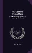 The Creed of Deutschtum: And Other War Essays, Including the Psychology of the Kaiser