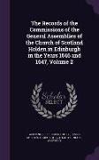 The Records of the Commissions of the General Assemblies of the Church of Scotland Holden in Edinburgh in the Years 1646 and 1647, Volume 2