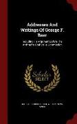 Addresses and Writings of George F. Baer: Including His Argument Before the Anthracite Coal Strike Commission