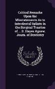 Critical Remarks Upon the Misstatements As to Interdental Splints in the Surgical Treatise of ... D. Hayes Agnew. Journ. of Dentistry