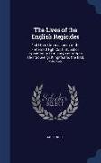 The Lives of the English Regicides: And Other Commissioners of the Pretended High Court of Justice, Appointed to Sit in Judgement Upon Their Sovereign