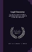 Legal Chemistry: A Guide to the Detection of Poisons, Examination of Stains, Etc., As Applied to Chemical Jurisprudence