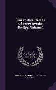 The Poetical Works of Percy Bysshe Shelley, Volume 1