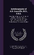 Autobiography of A.B. Granville, M.D., F.R.S.: Being Eighty-Eight Years of the Life of a Physician Who Practised His Profession in Italy, Greece, Turk