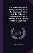 The Yosemite Guide-Book, a Description of the Yosemite Valley and the Adjacent Region of the Sierra Nevada, and of the Big Trees of California