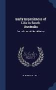 Early Experiences of Life in South Australia: And an Extended Colonial History