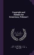 Copyright and Patents for Inventions, Volume 1