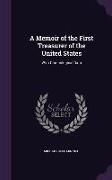 A Memoir of the First Treasurer of the United States: With Chronological Data