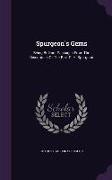 Spurgeon's Gems: Being Brilliant Passages from the Discourses of the REV. C. H. Spurgeon