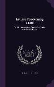 Letters Concerning Taste: To Which Are Added, Essays On Similar and Other Subjects