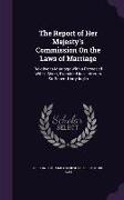 The Report of Her Majesty's Commission On the Laws of Marriage: Relative to Marriage With a Deceased Wife's Sister, Examined in a Letter to Sir Robert