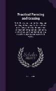 Practical Farming and Grazing: With Observations on the Breeding and Feeding of Sheep and Cattle, on Rents and Tithes, on the Maintenance and Employm