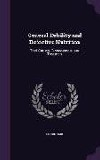General Debility and Defective Nutrition: Their Causes, Consequences, and Treatment