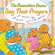 The Berenstain Bears Say Their Prayers