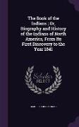 The Book of the Indians, Or, Biography and History of the Indians of North America, from Its First Discovery to the Year 1841