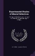 Experimental Studies of Mental Defectives: A Critique of the Binet-Simon Tests and a Contribution to the Psychology of Epilepsy