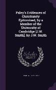 Paley's Evidences of Christianity Epitomised, by a Member of the University of Cambridge [J.W. Smith]. by J.W. Smith