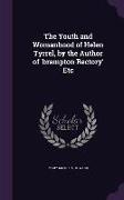 The Youth and Womanhood of Helen Tyrrel, by the Author of 'brampton Rectory' Etc