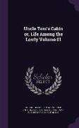 Uncle Tom's Cabin Or, Life Among the Lowly Volume 01