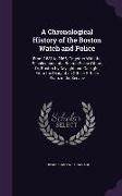 A Chronological History of the Boston Watch and Police: From 1631 to 1865, Together With the Recollections of a Boston Police Office, Or, Boston by Da