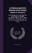 A Political and Civil History of the United States of America: From the Year 1763 to the Close of the Administration of President Washington, in Mar