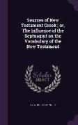Sources of New Testament Greek, Or, the Influence of the Septuagint on the Vocabulary of the New Testament