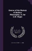Course of the History of Modern Philosophy, Tr. by O.W. Wight