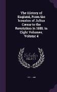 The History of England, From the Invasion of Julius Cæsar to the Revolution in 1688. in Eight Volumes, Volume 4