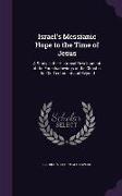 Israel's Messianic Hope to the Time of Jesus: A Study in the Historical Development of the Foreshadowings of the Christ in the Old Testament and Beyon