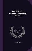 Text-Book On Wireless Telegraphy, Volume 1