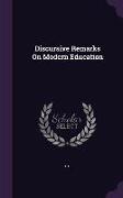 Discursive Remarks On Modern Education