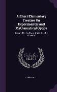 A Short Elementary Treatise On Experimental and Mathematical Optics: Designed for the Use of Students in the University