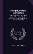 Liturgies, Eastern and Western: Being a Reprint of the Texts, Either Original Or Translated, of the Most Representative Liturgies of the Church, From