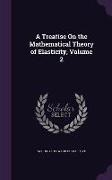 A Treatise on the Mathematical Theory of Elasticity, Volume 2