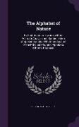 The Alphabet of Nature: Or, Contributions Towards a More Accurate Analysis and Symbolization of Spoken Sounds, With Some Account of the Princi