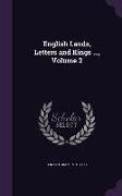 English Lands, Letters and Kings ..., Volume 2