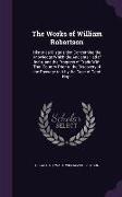 The Works of William Robertson: Historical Disquisition Concerning the Knowledge Which the Ancients Had of India, and the Progress of Trade With That