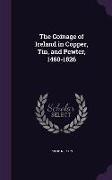 The Coinage of Ireland in Copper, Tin, and Pewter, 1460-1826