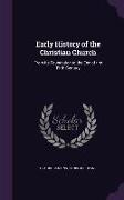 Early History of the Christian Church: From Its Foundation to the End of the Fifth Century