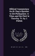 Biblical Commentary On St. Paul's Epistles to the Philippians, to Titus, and the First to Timothy. Tr. by J. Fulton