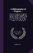 A Bibliography of Virginia ...: Titles of Books in the Virginia State Library Which Relate to Virginia and Virginians, the Titles of Those Books Wri